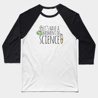 Let's have a moment of Science Baseball T-Shirt